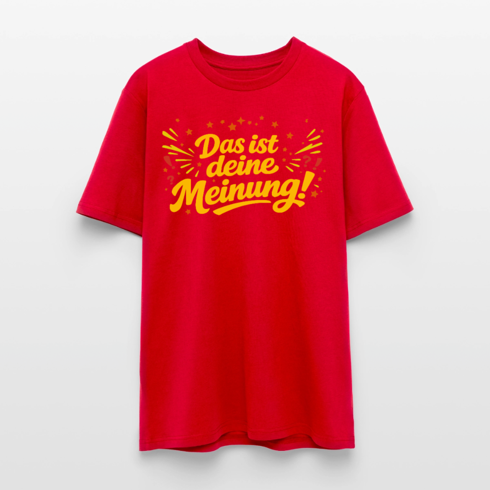 Das ist deine Meinung | Unisex Bio-T-Shirt - Rot