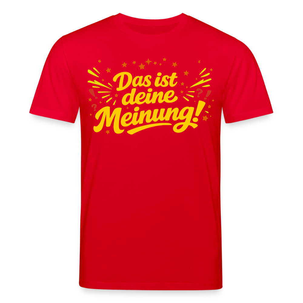 Das ist deine Meinung | Unisex Bio-T-Shirt - Rot