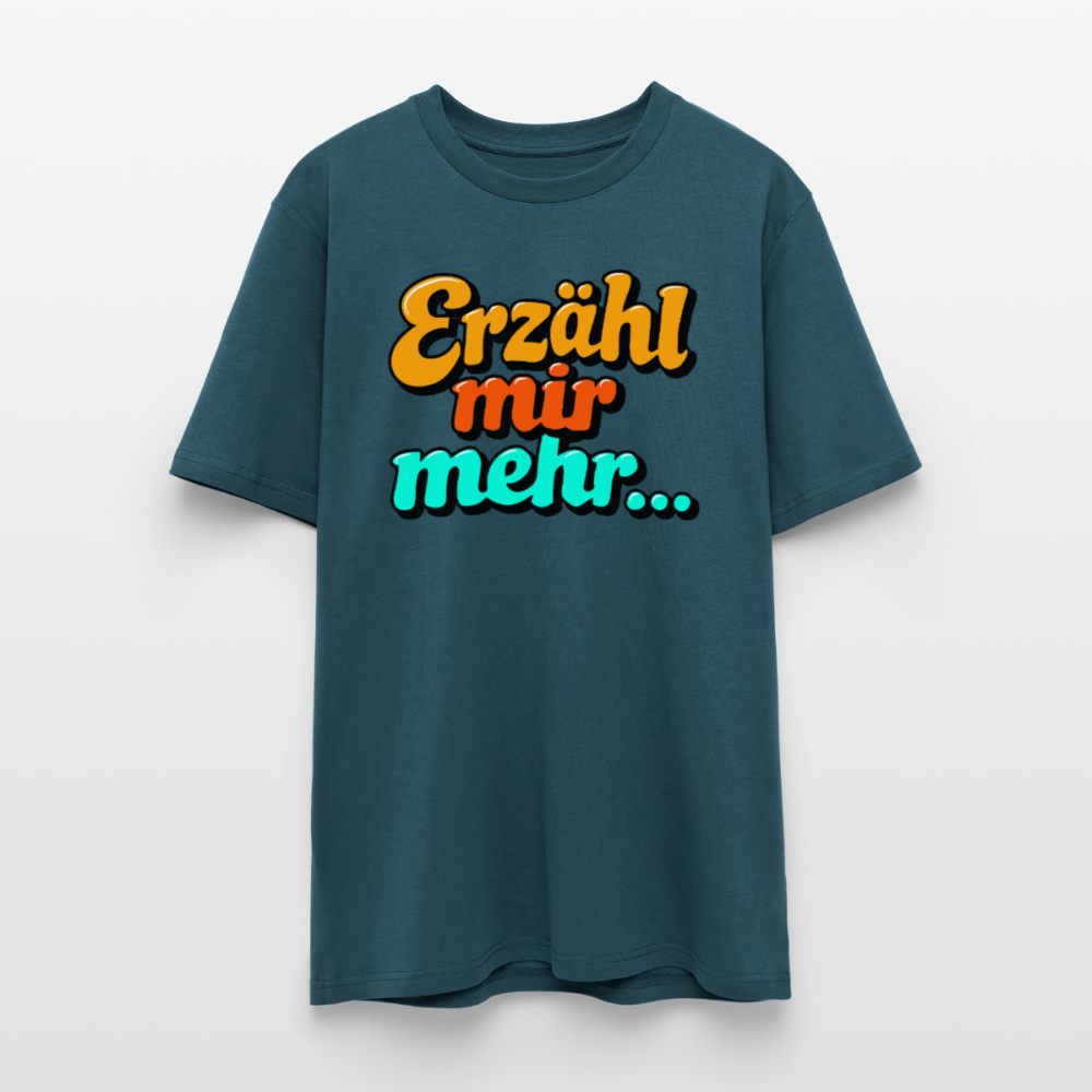 Erzähl mir mehr... | Unisex Bio-T-Shirt - Dunkles Petrol