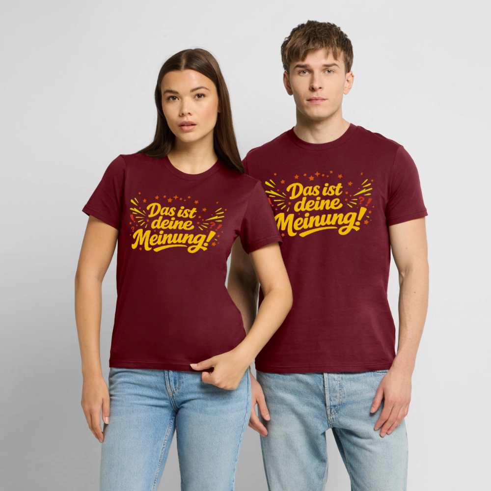 Das ist deine Meinung | Unisex Bio-T-Shirt - Burgunderrot
