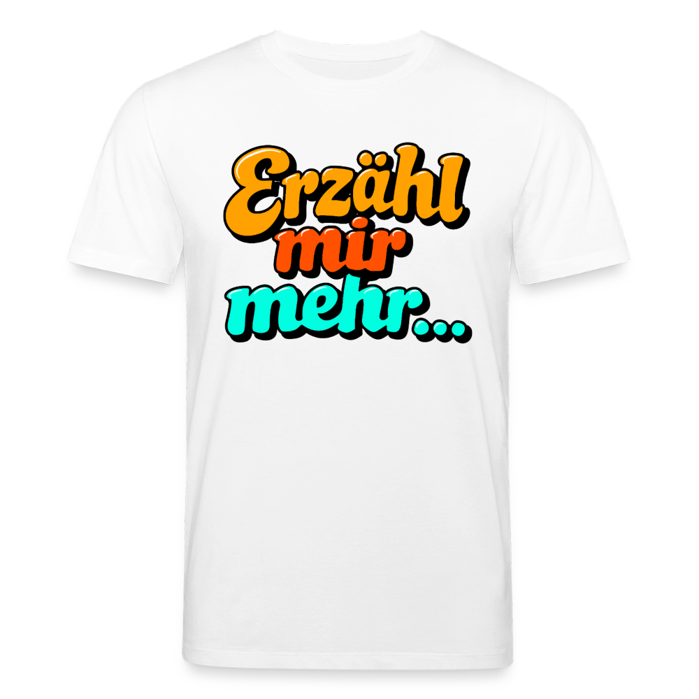 Erzähl mir mehr... | Unisex Bio-T-Shirt - Weiß