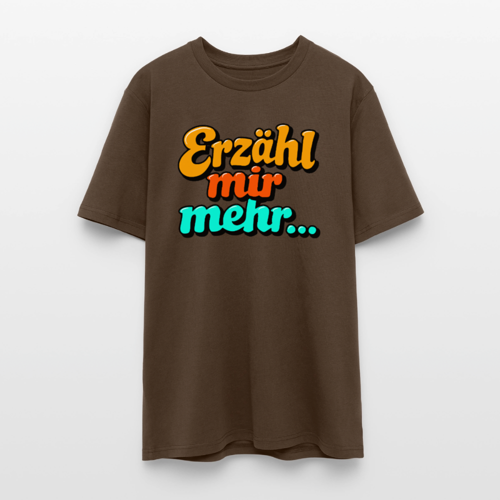 Erzähl mir mehr... | Unisex Bio-T-Shirt - Dunkelbraun
