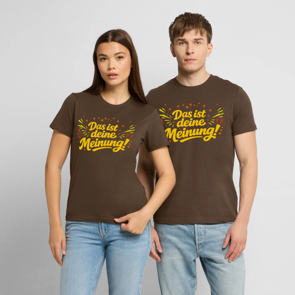 Das ist deine Meinung | Unisex Bio-T-Shirt - Dunkelbraun