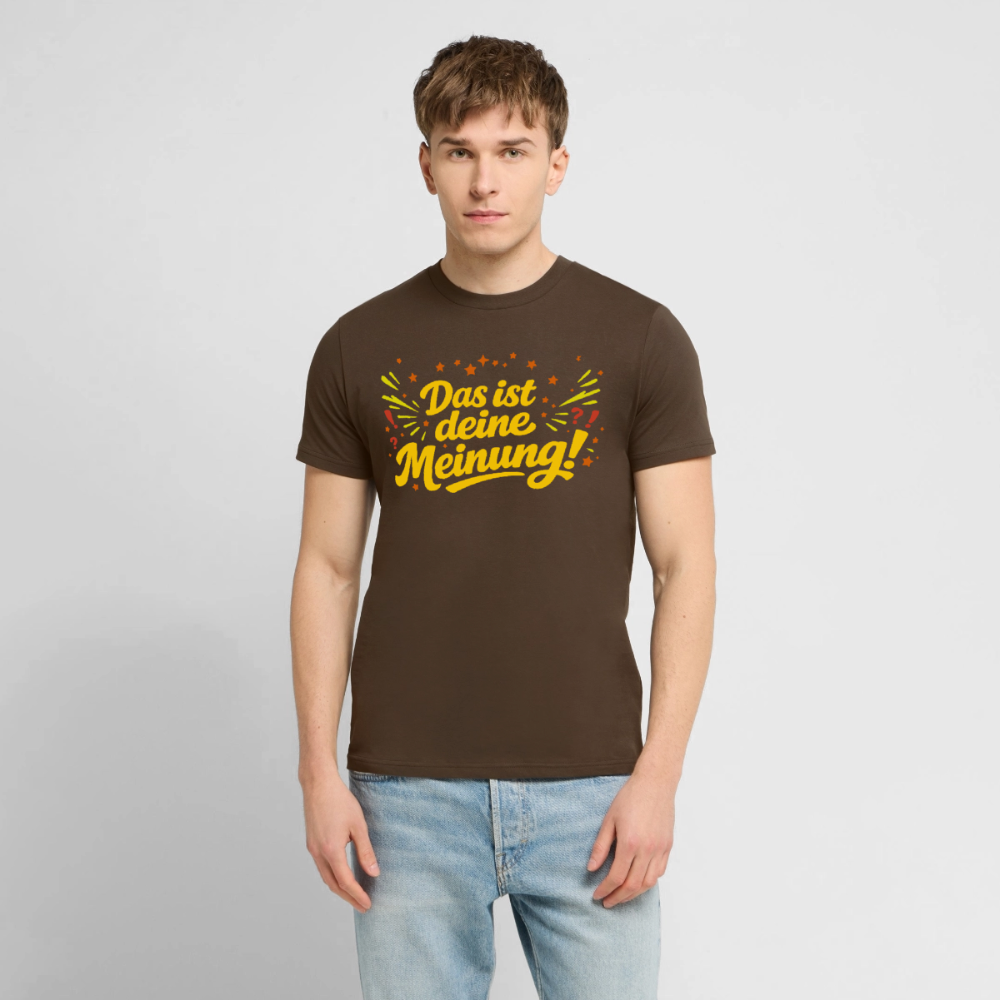 Das ist deine Meinung | Unisex Bio-T-Shirt - Dunkelbraun