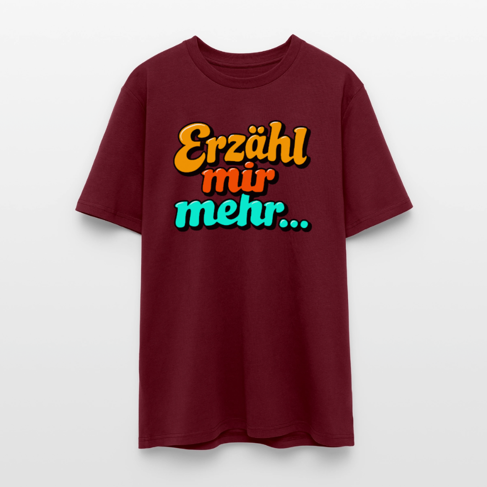 Erzähl mir mehr... | Unisex Bio-T-Shirt - Burgunderrot