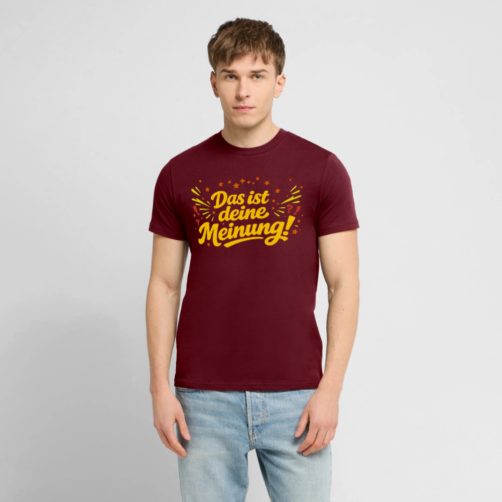Das ist deine Meinung | Unisex Bio-T-Shirt - Burgunderrot