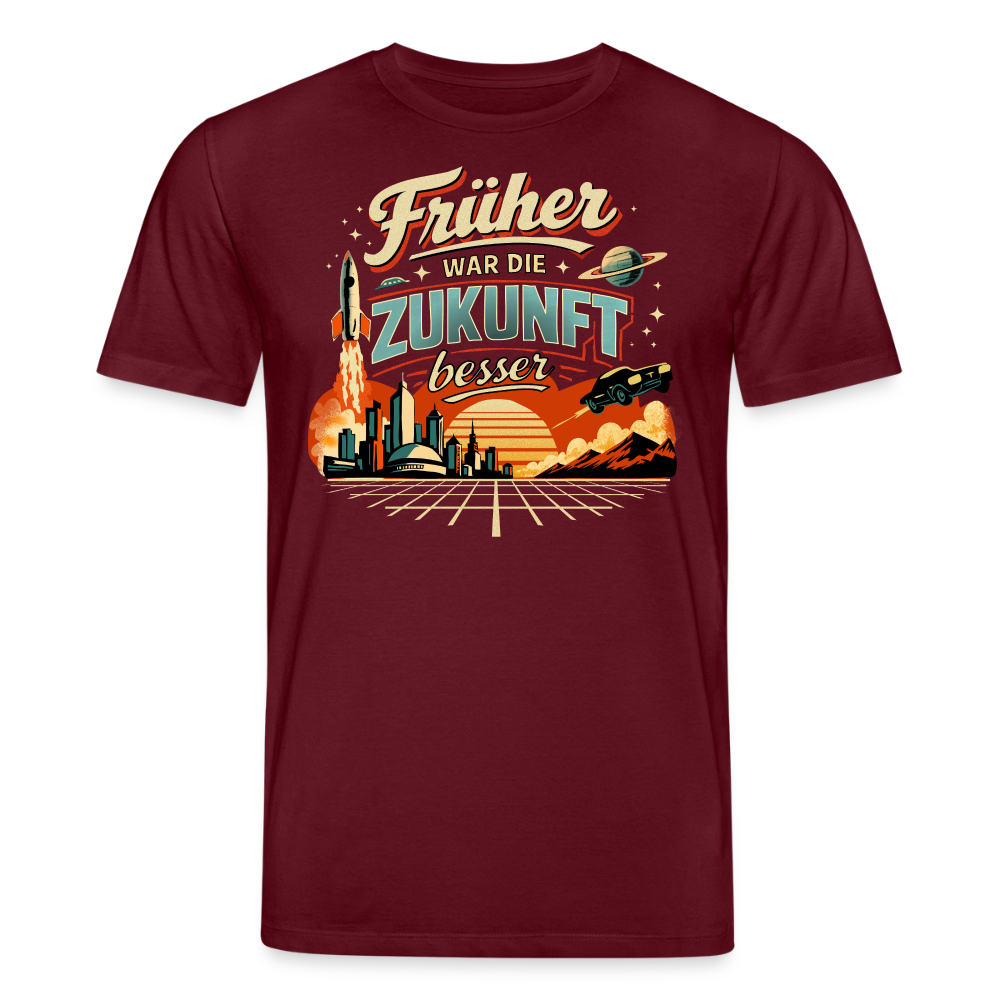 Früher war die Zukunft besser | Unisex Bio-T-Shirt - Burgunderrot