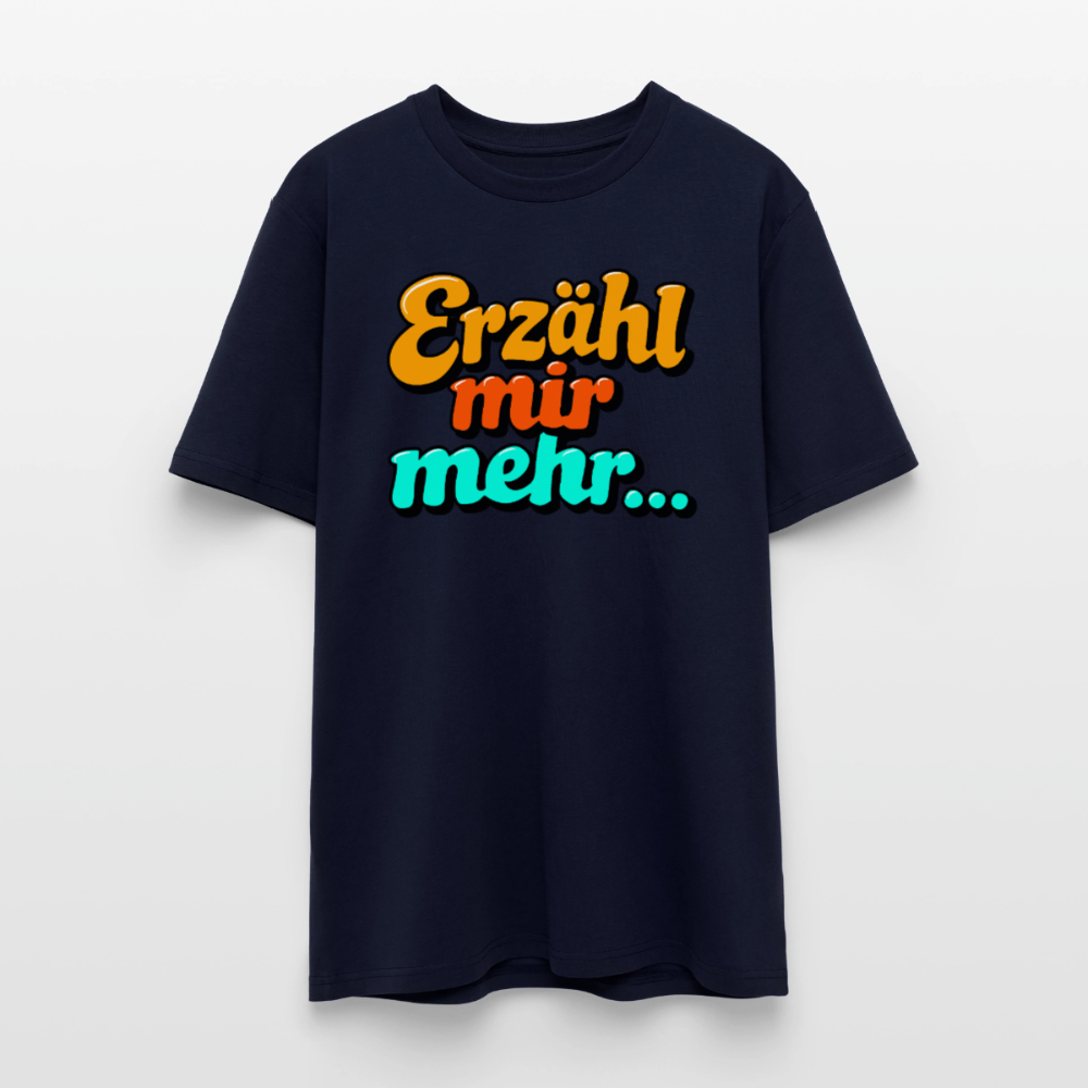 Erzähl mir mehr... | Unisex Bio-T-Shirt - Navy