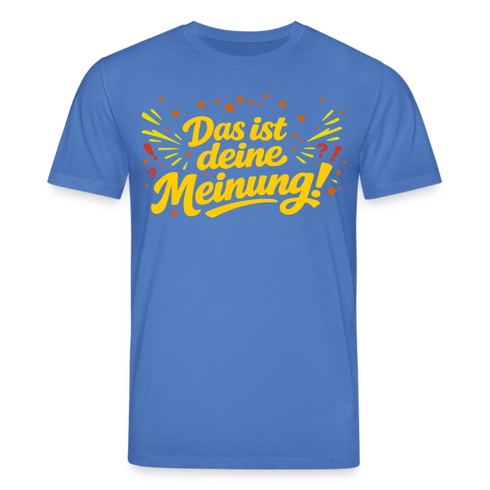 Das ist deine Meinung | Unisex Bio-T-Shirt - Achtsames Blau