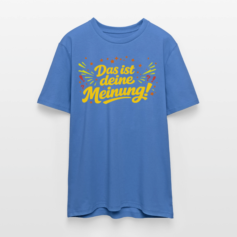 Das ist deine Meinung | Unisex Bio-T-Shirt - Achtsames Blau