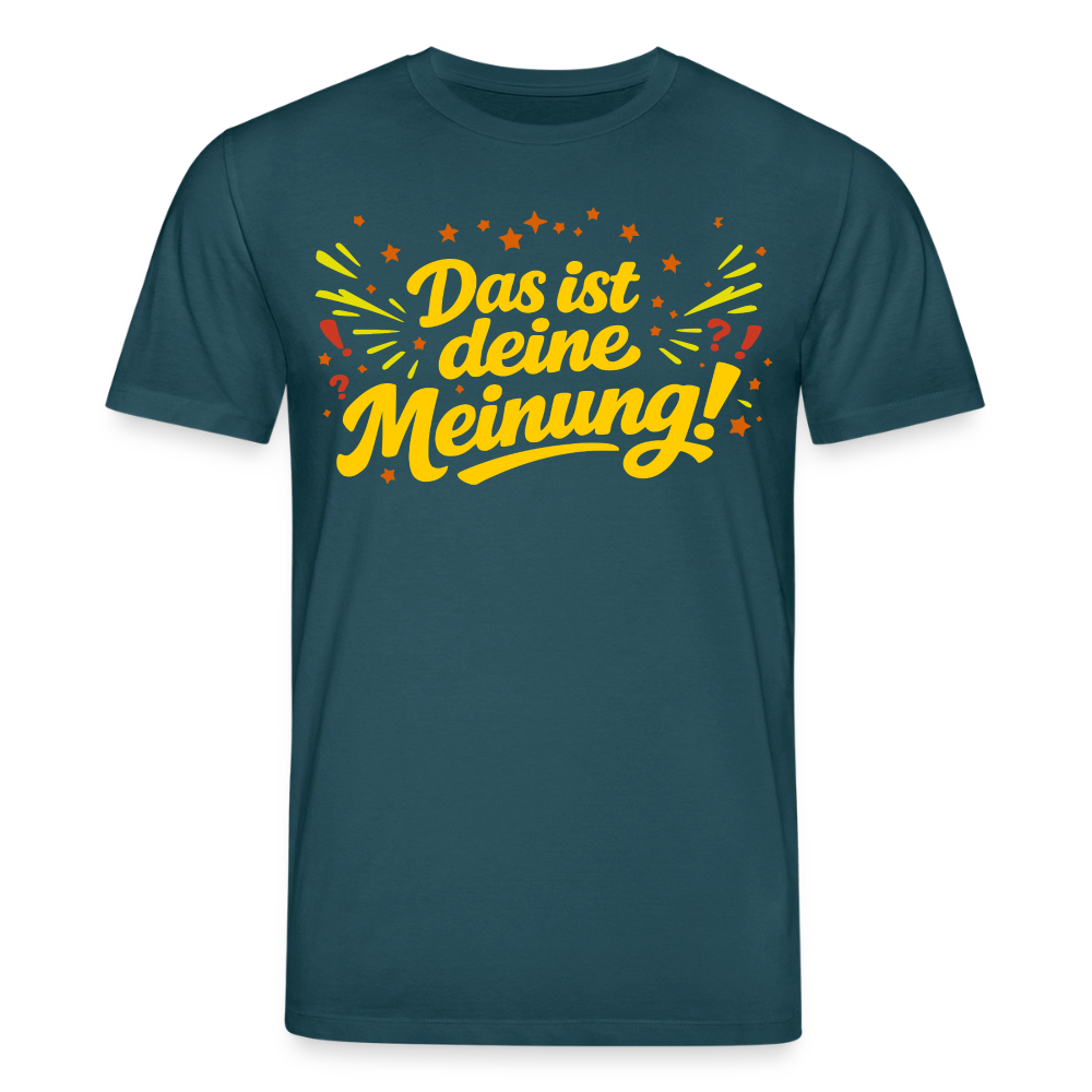 Das ist deine Meinung | Unisex Bio-T-Shirt - Dunkles Petrol