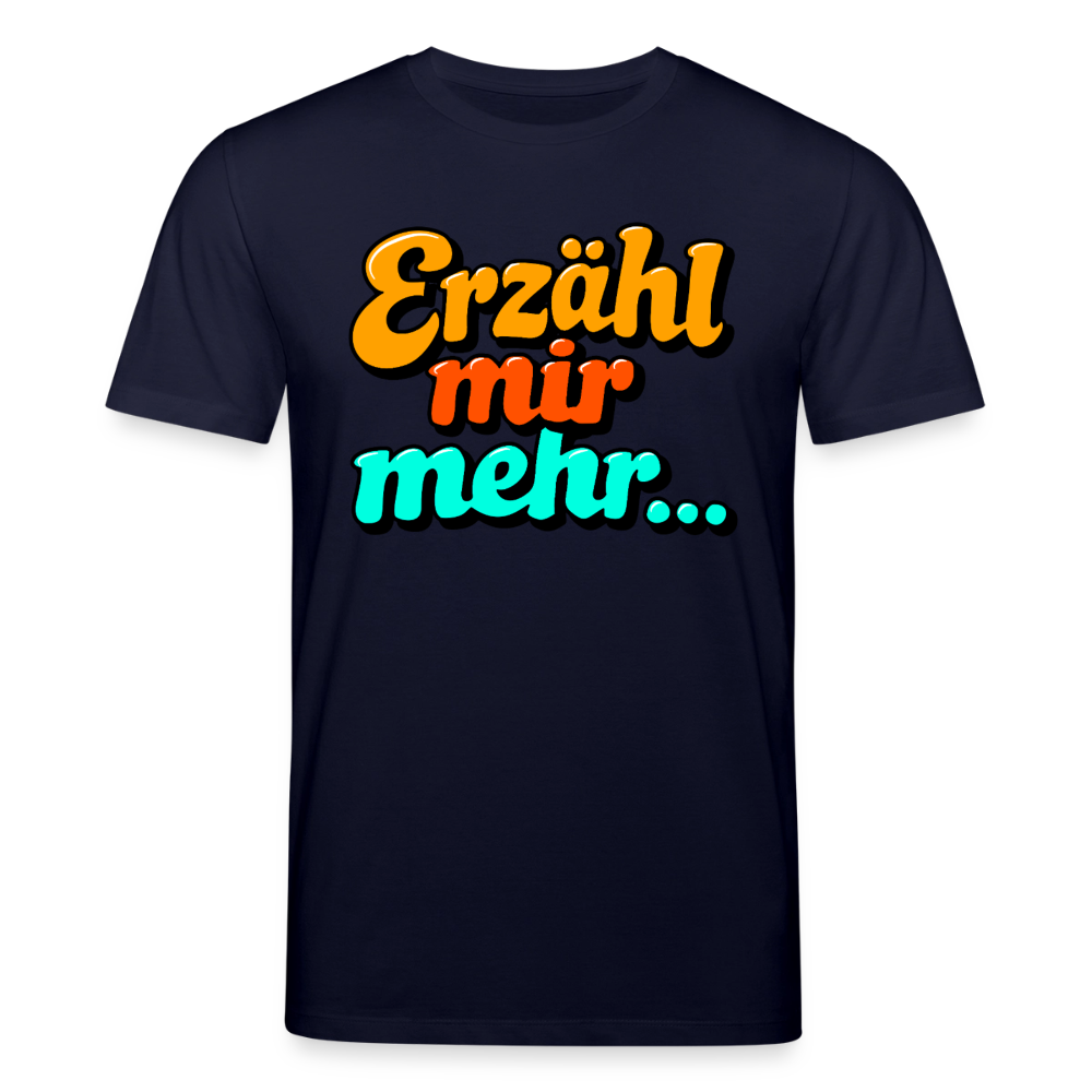 Erzähl mir mehr... | Unisex Bio-T-Shirt - Navy