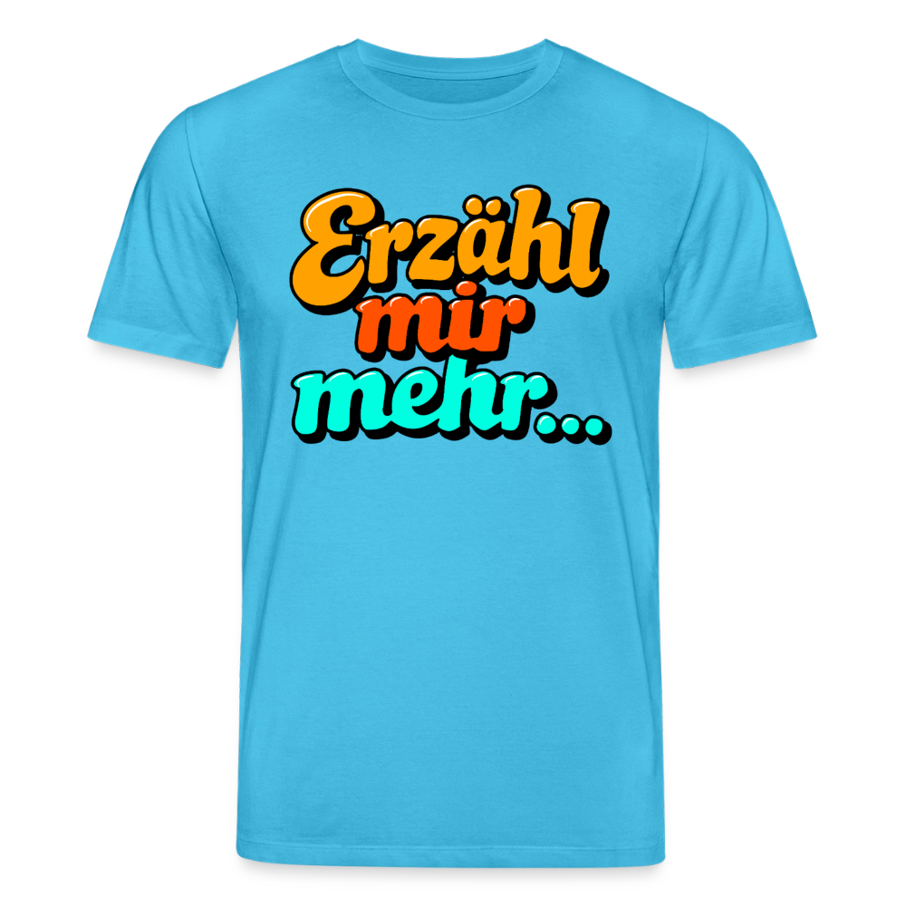Erzähl mir mehr... | Unisex Bio-T-Shirt - Aquablau