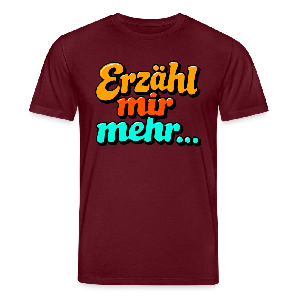 Erzähl mir mehr... | Unisex Bio-T-Shirt - Burgunderrot