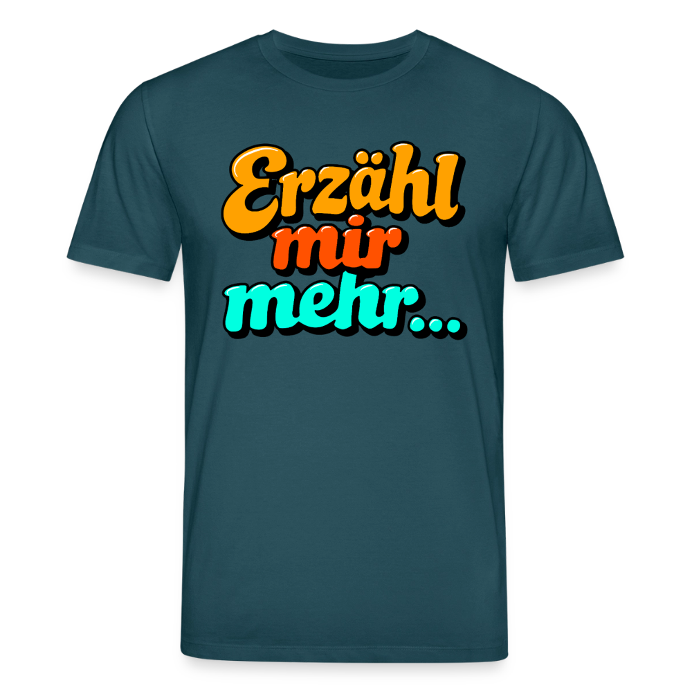Erzähl mir mehr... | Unisex Bio-T-Shirt - Dunkles Petrol