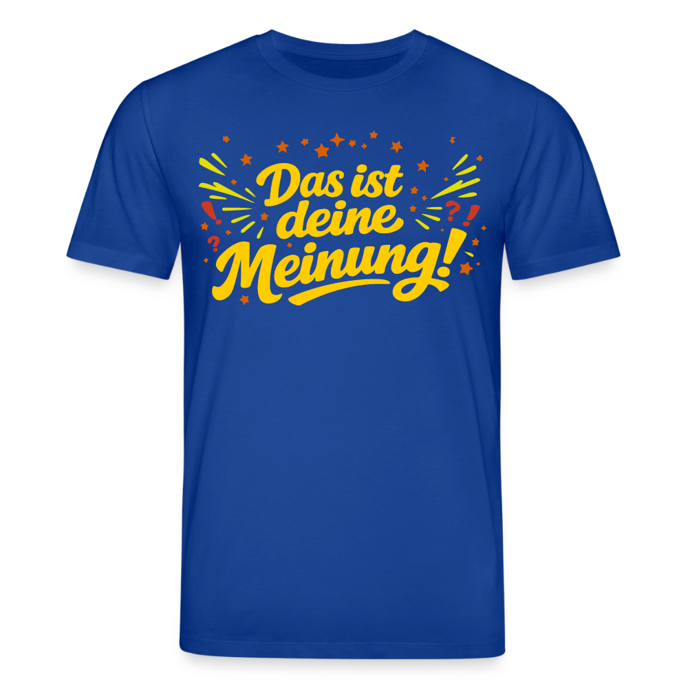Das ist deine Meinung | Unisex Bio-T-Shirt - Dunkelblau