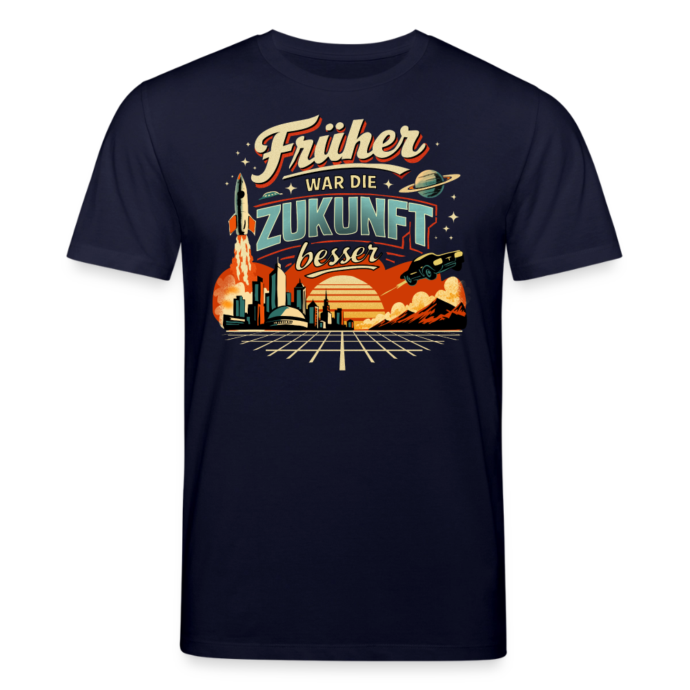 Früher war die Zukunft besser | Unisex Bio-T-Shirt - Navy