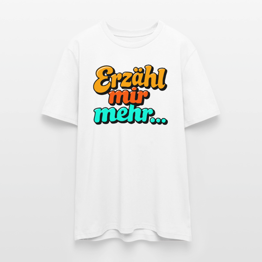 Erzähl mir mehr... | Unisex Bio-T-Shirt - Weiß