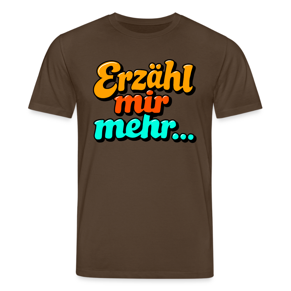 Erzähl mir mehr... | Unisex Bio-T-Shirt - Dunkelbraun
