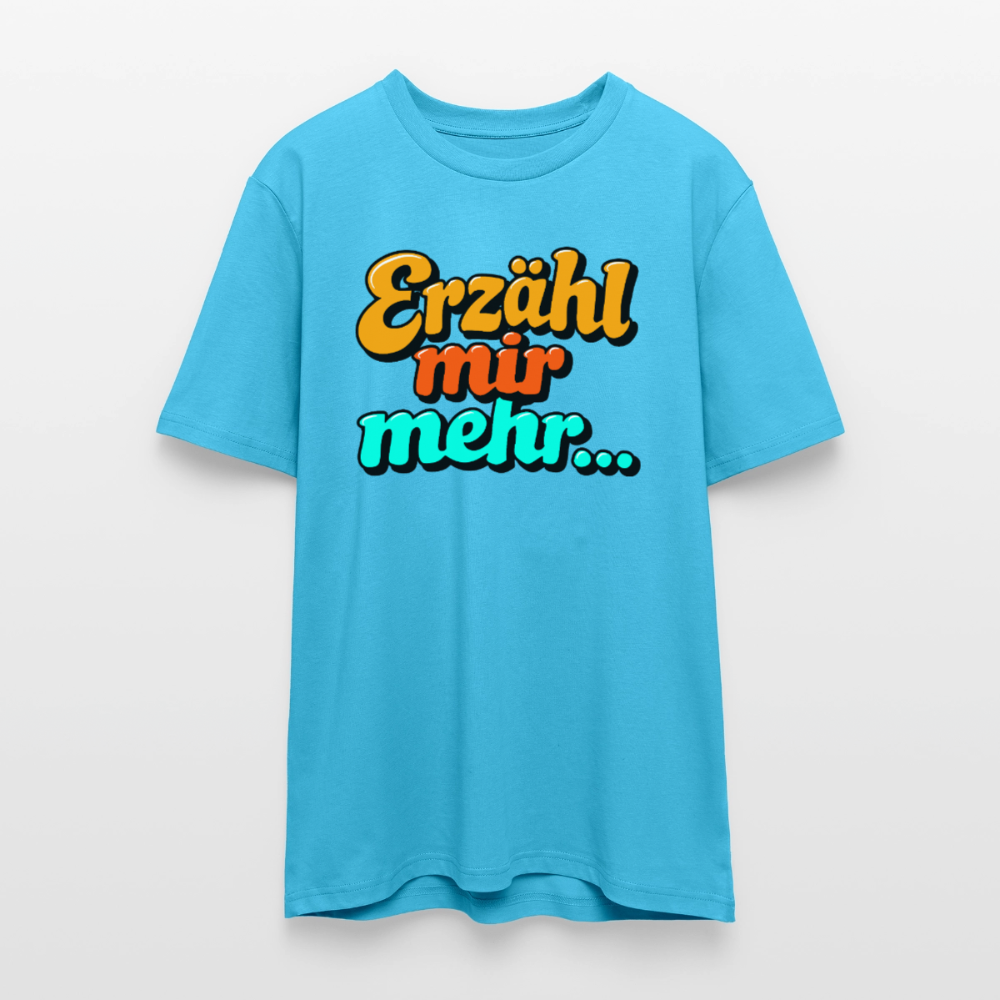 Erzähl mir mehr... | Unisex Bio-T-Shirt - Aquablau